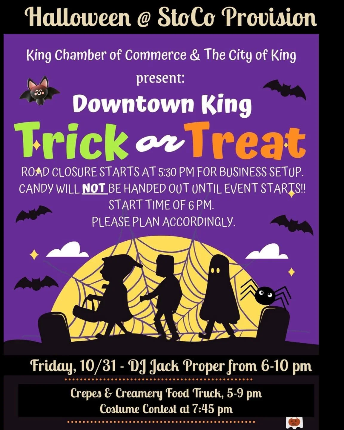 🎃👻Halloween is here!!! Join us for a spooky, fun night in Downtown King!! 

Streets close at 5:30 pm. Trick or Treating begins at 6 pm. Join us for DJ, Crepes N Creamery, hot and cold drinks, and fun! And Carolina Creek Boutique will be there too!!