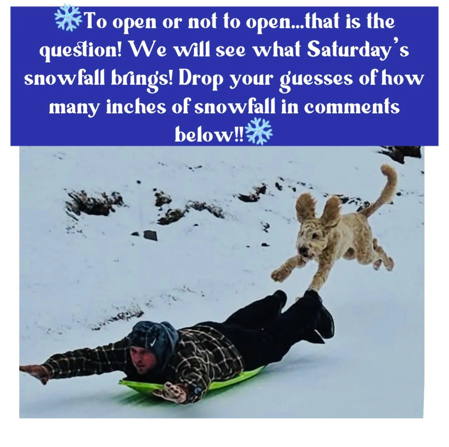 How many inches of snowfall on Saturday?!! Drop your guesses below!!

We will keep you posted on opening up! Stay tuned! Either way, stay warm and have fun!!❄️