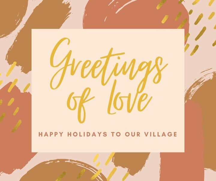 Sending love and well-wishes to our community members this holiday season. Thank you for being part of our village.