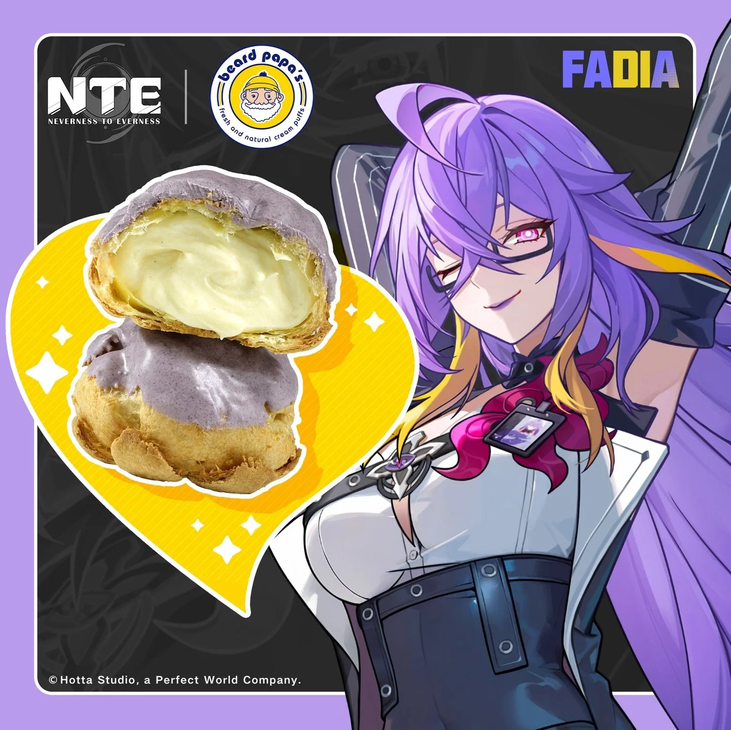 💜 Fadia joins the lineup - June 12th!
A vibrant ube shell filled with Beard Papa&rsquo;s signature vanilla bean cream&mdash;smooth, lightly sweet, and eye-catching.
✨ Enter for a chance to win exclusive NTE (Neverness to Everness) merchandise and Be