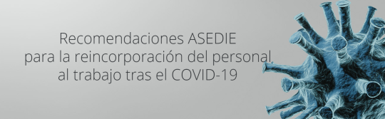 Asedie actualiza su Protocolo Covid, con recomendaciones en materia de protección de datos y teletrabajo