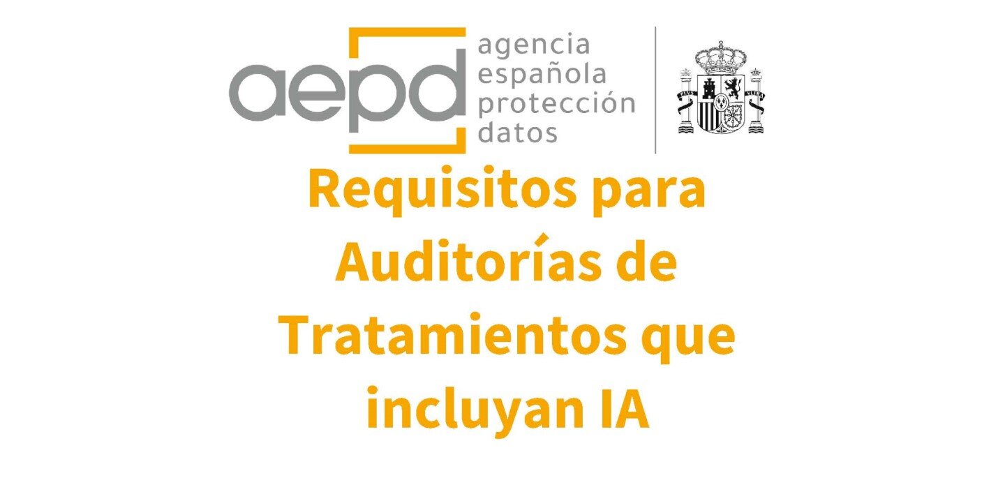 Requisitos en auditorías de tratamientos que incluyen Inteligencia Artificial, la nueva guía publicada por la AEPD