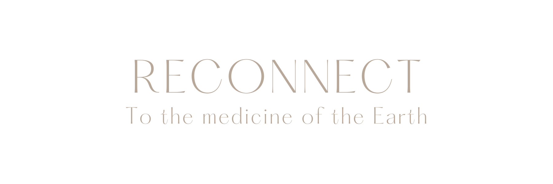 The image features the word "RECONNECT" in large, elegant font, with the phrase "To the medicine of the Earth" underneath in smaller font, set against a dark background.