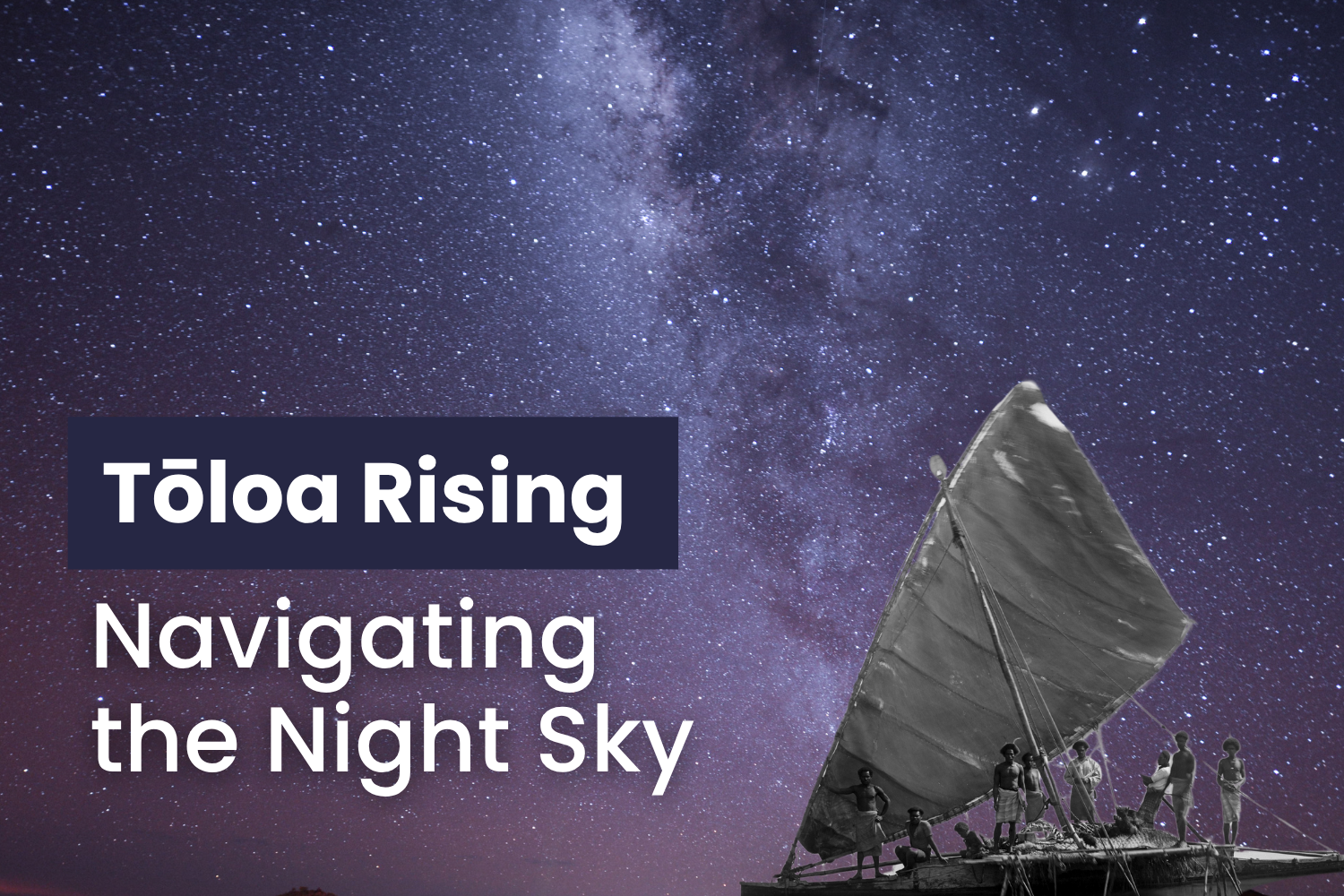 Tōloa Rising: Navigating the Night Sky