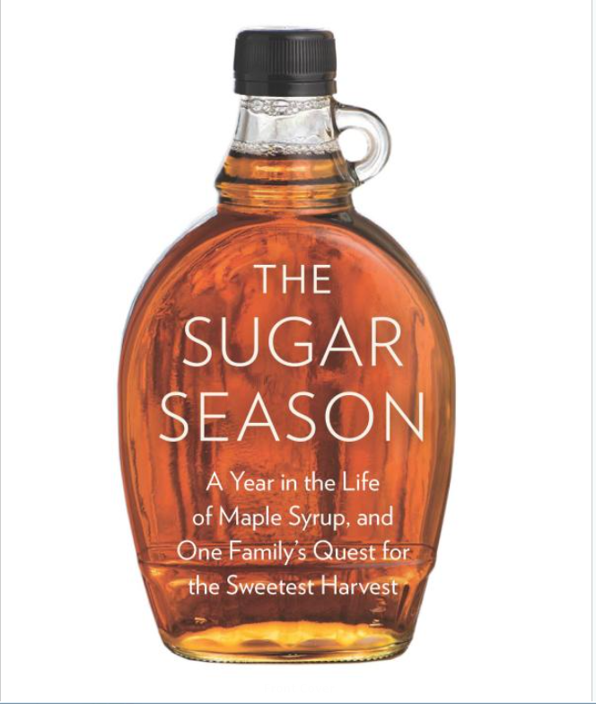 “The Sugar Season” - Douglas Whynott’s Maple Industry Review