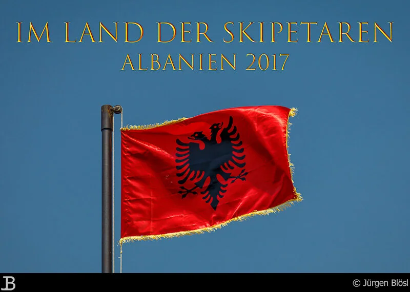 Im Land der Skipetaren - Albanien 2017