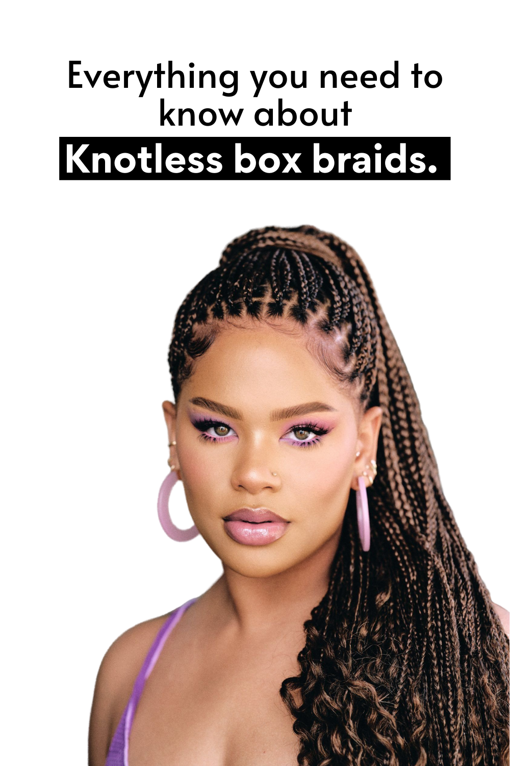 All you need to know about knotless box braids - Everything Hairr