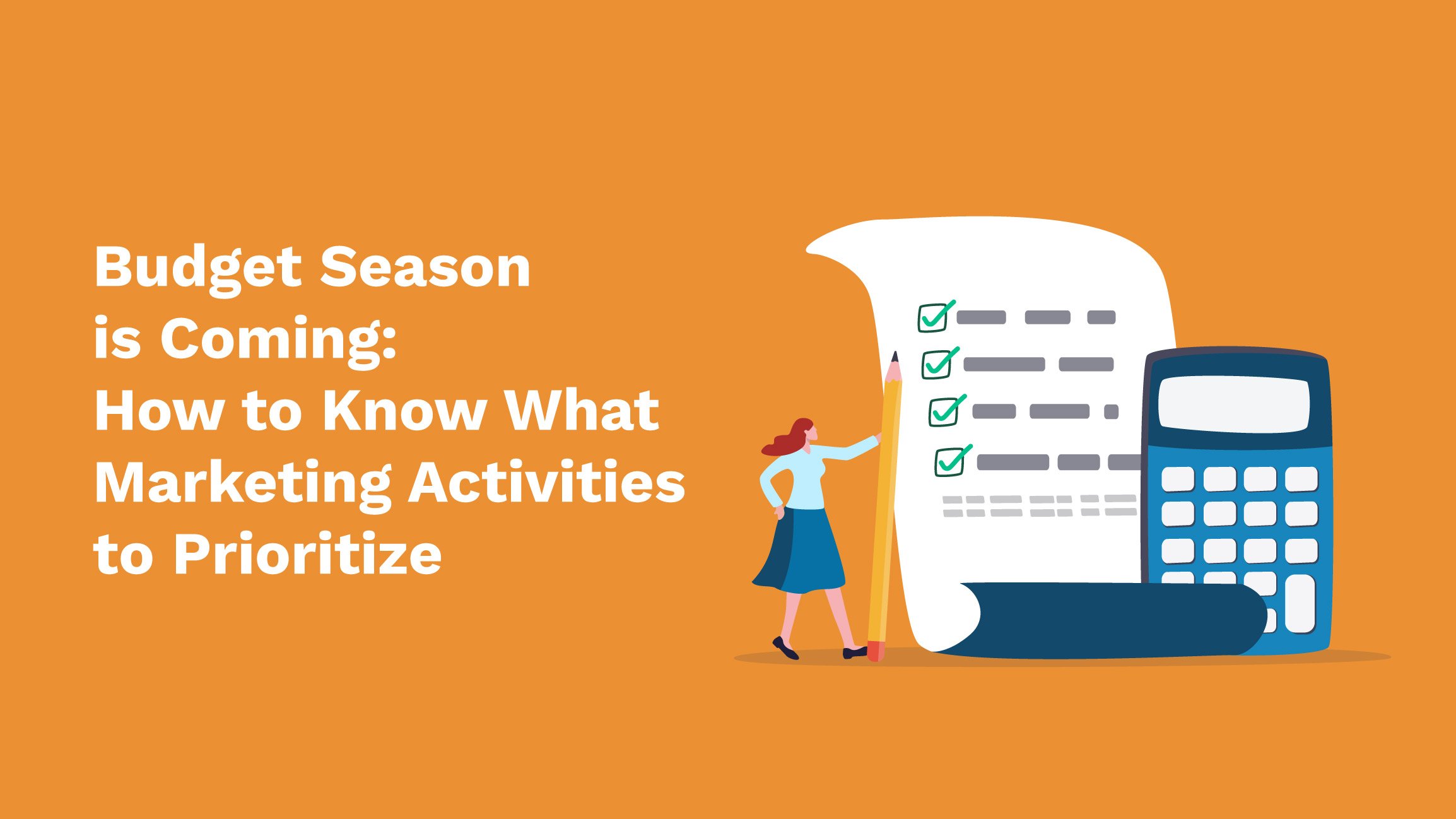 Budget Season is Coming: How to Know What Marketing Activities to Prioritize
