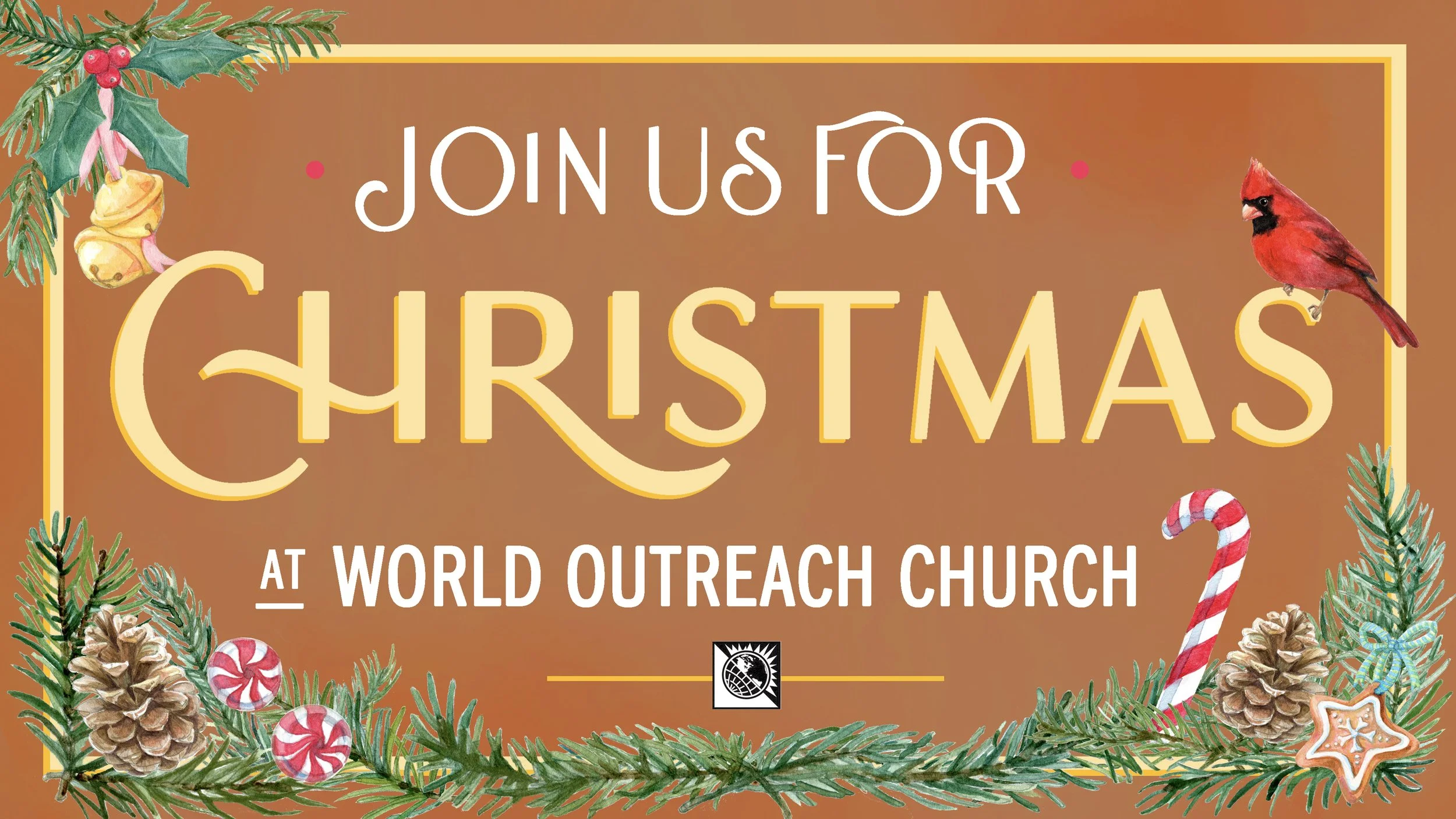 A festive Christmas invitation with a brown background, decorated with pine branches, holly, pinecones, candy canes, gingerbread cookies, and a red cardinal bird, inviting people to join for a Christmas event at World Outreach Church.