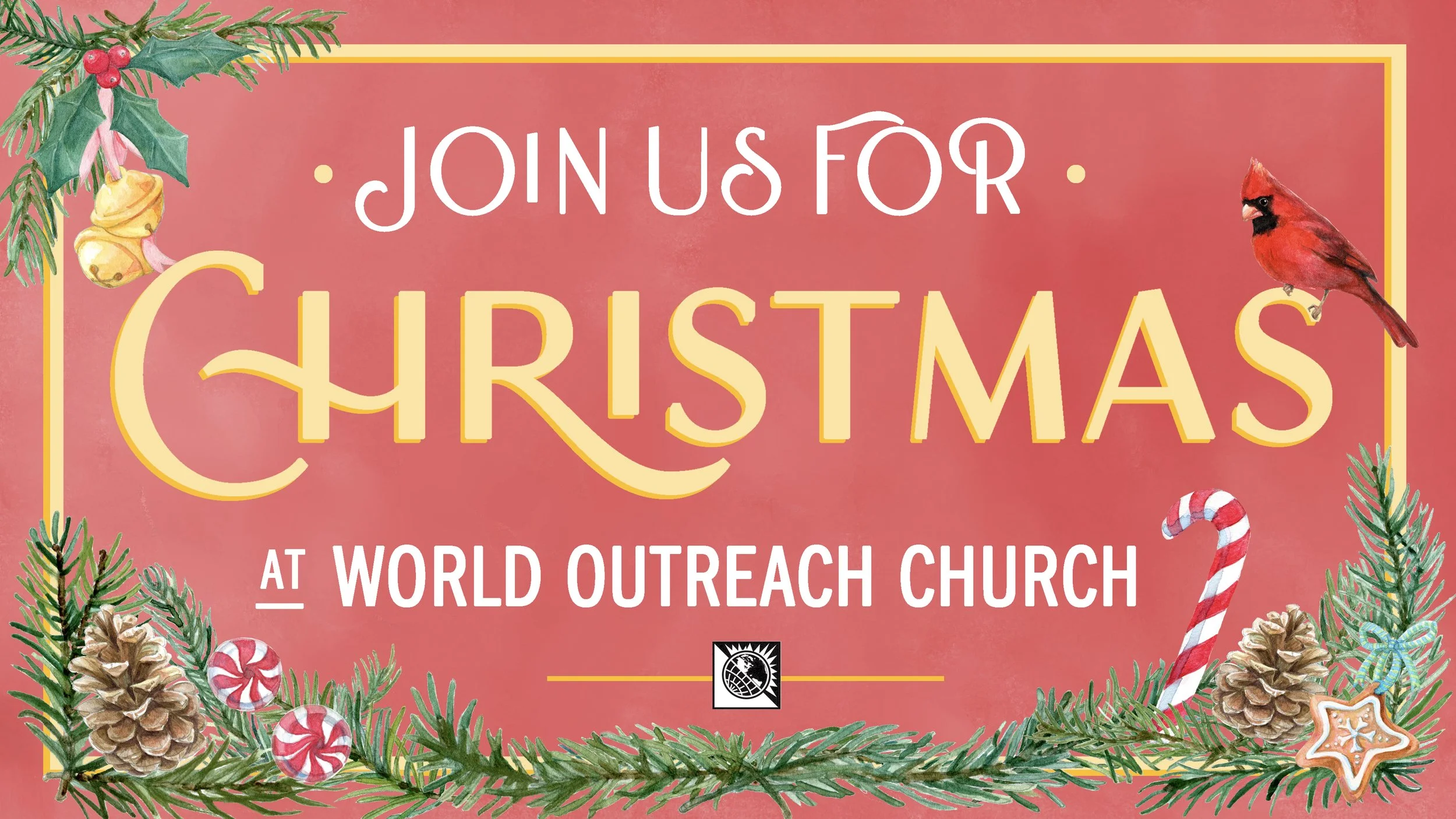 A Christmas-themed poster announcing a holiday event at World Outreach Church, decorated with pine branches, pinecones, peppermint candies, a candy cane, a gingerbread cookie, and a cardinal bird.