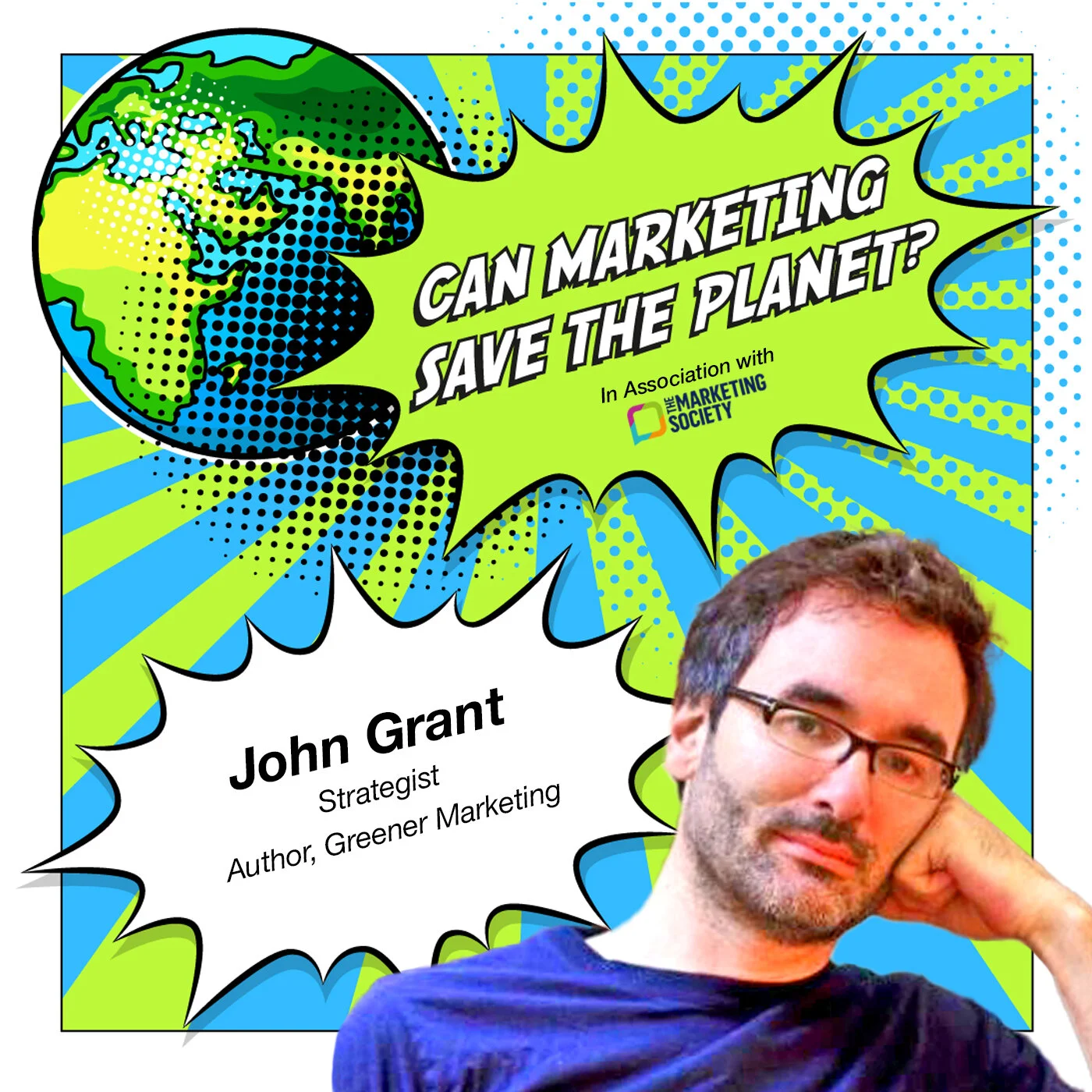 Episode 09: Part 1: The Role of ‘Greener Marketing’ in Evolving Marketing and Driving Societal Change - John Grant, Author and the definitive ‘green marketing guy’.  
