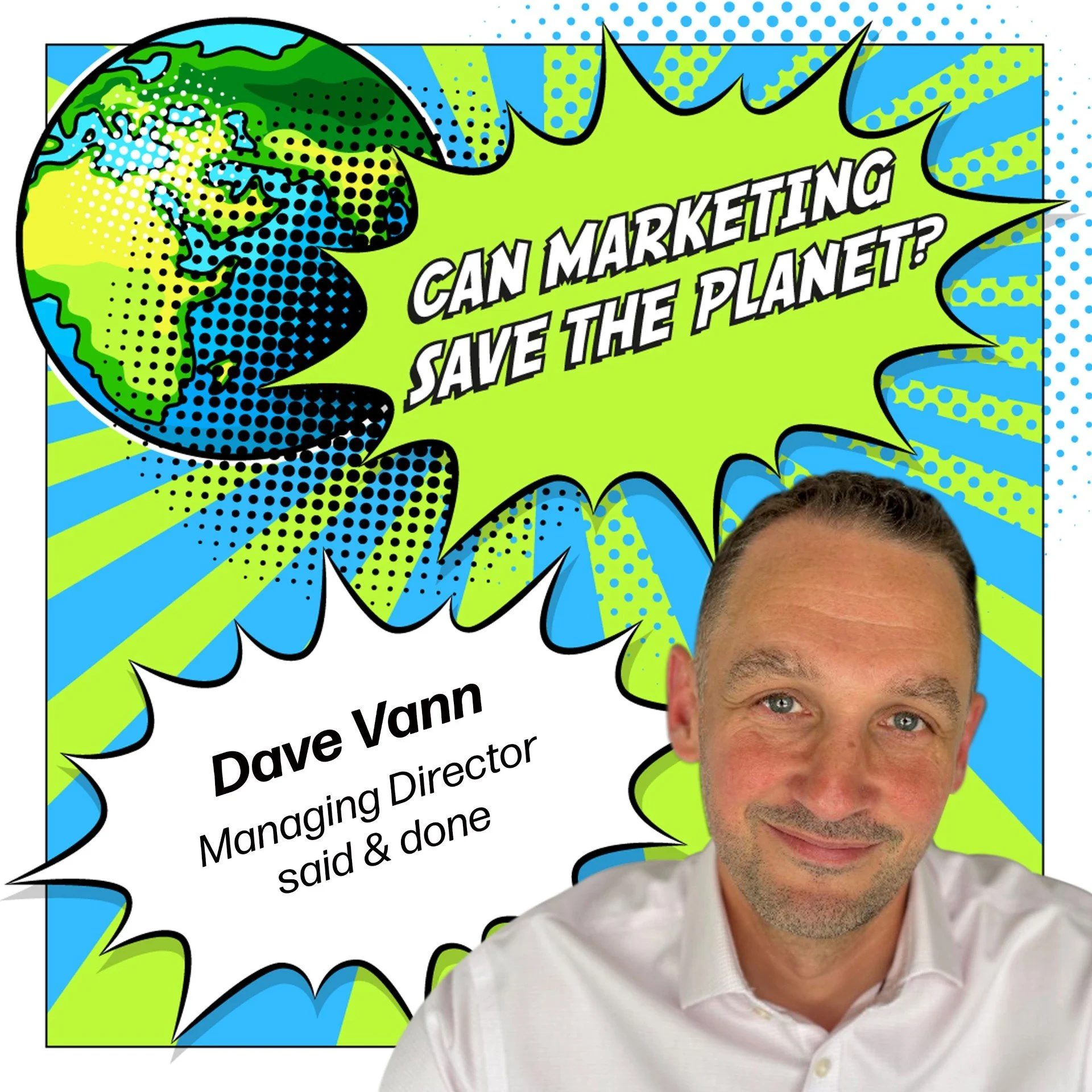 Episode 112: The Purpose Reckoning - Why B2B Marketers Must be Brave and Smart - with Dave Vann, CEO, said &amp; done