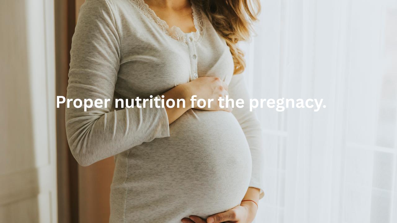 Proper Nutrition for Pregnancy.