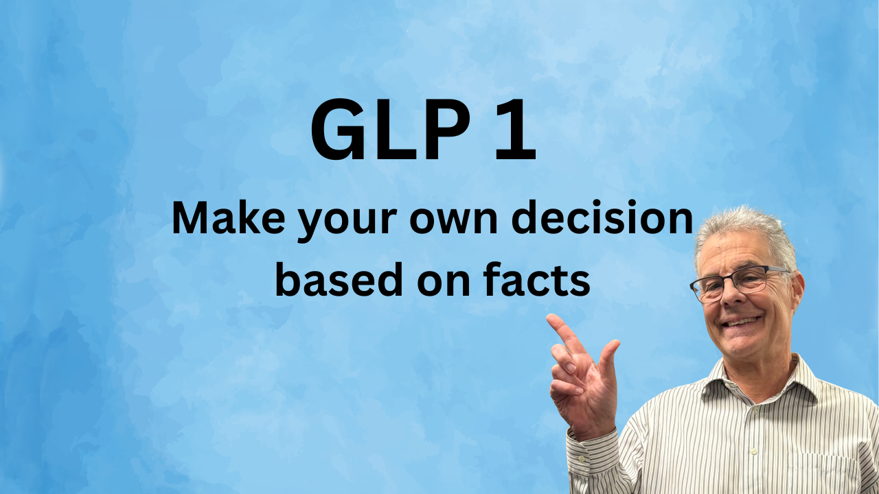 GLP 1: Make your own decision based on facts