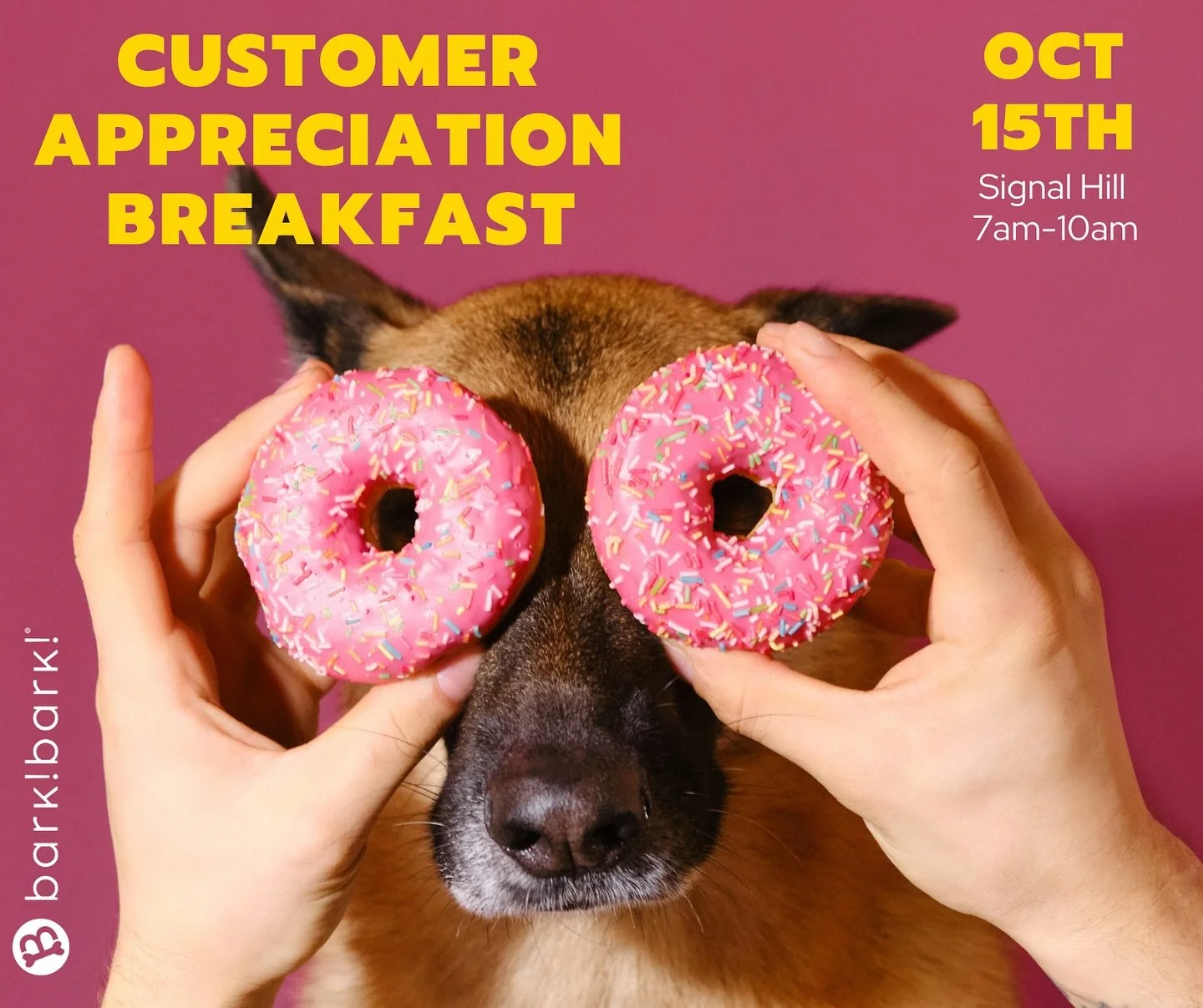 We’re so thankful for our amazing bark! bark! family — you (and your pups) make every day sweeter! 
Start your morning with good vibes, warm coffee and treats. Join us for our Customer Appreciation Breakfast at our Signal Hill location &