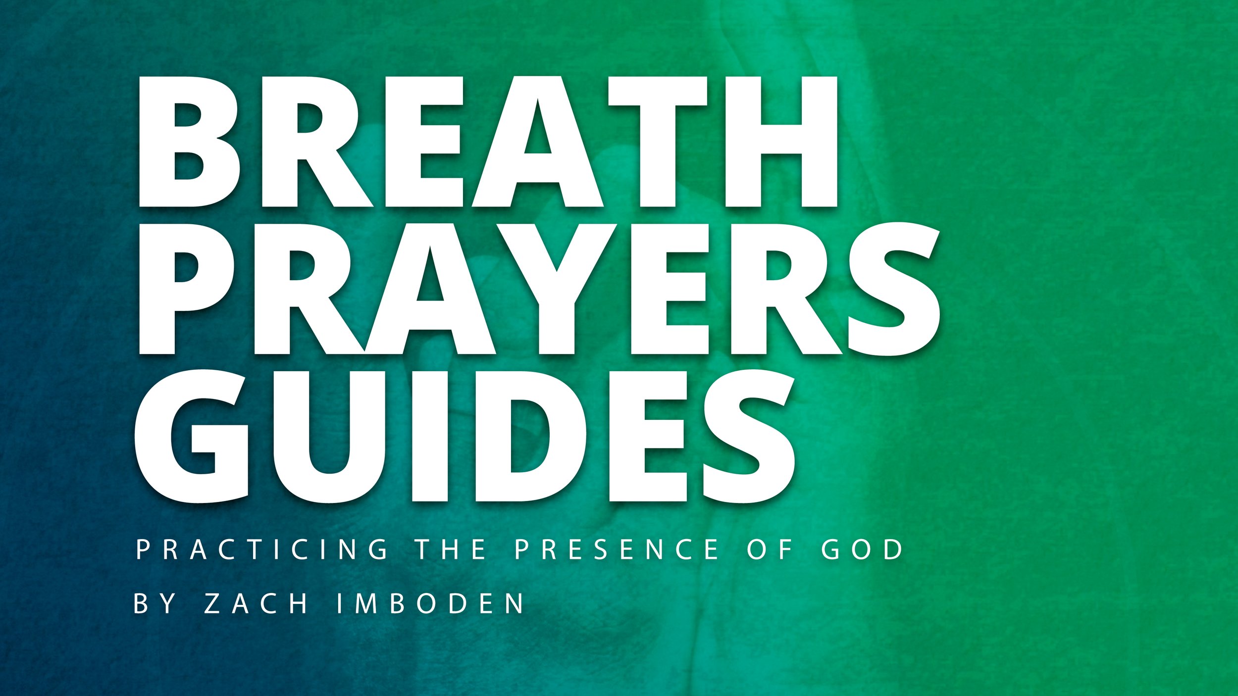 Breath Prayer Guides by Zach Imboden