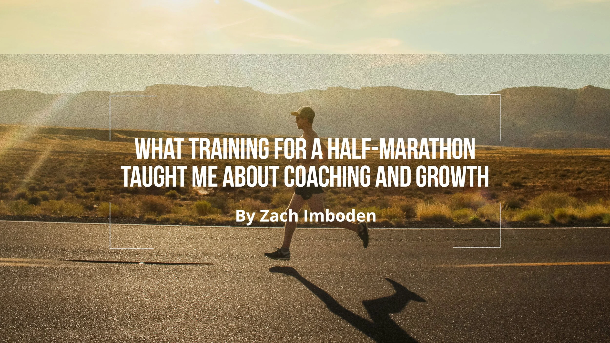 What Training for a Half-Marathon Taught Me About Coaching and Growth