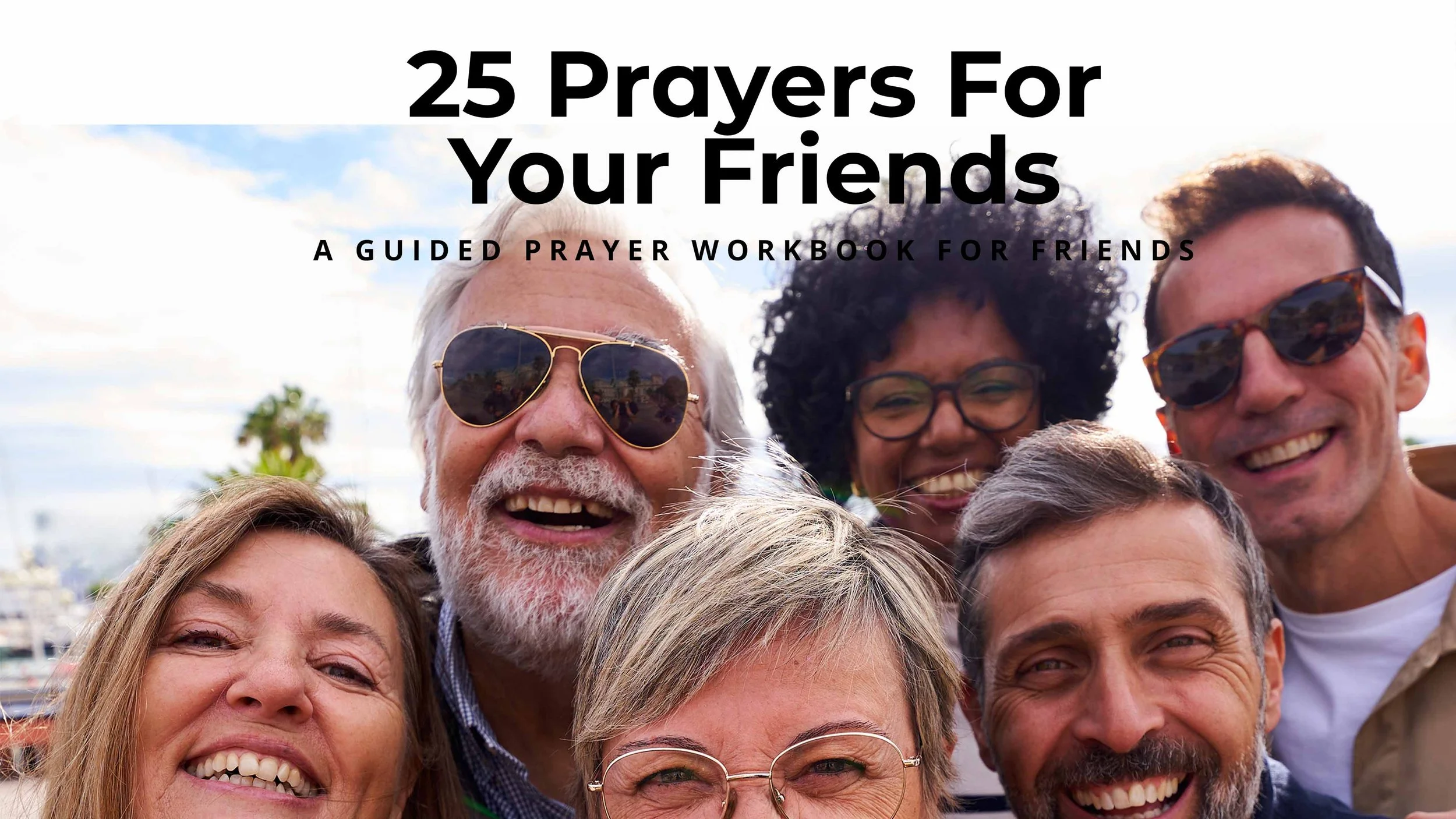 25 Prayers For Your Friends: A Guided Prayer Workbook for FRiends