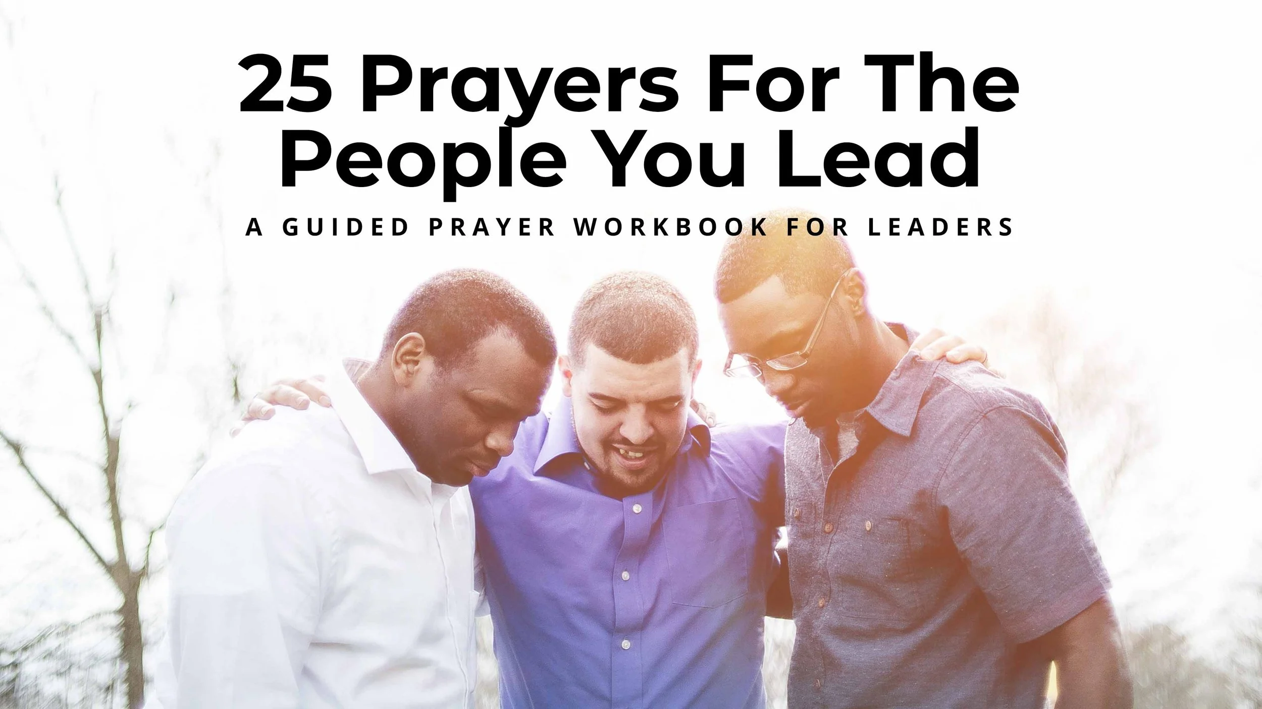 25 Prayers For The People You Lead: A Guided Prayer Workbook for Leaders