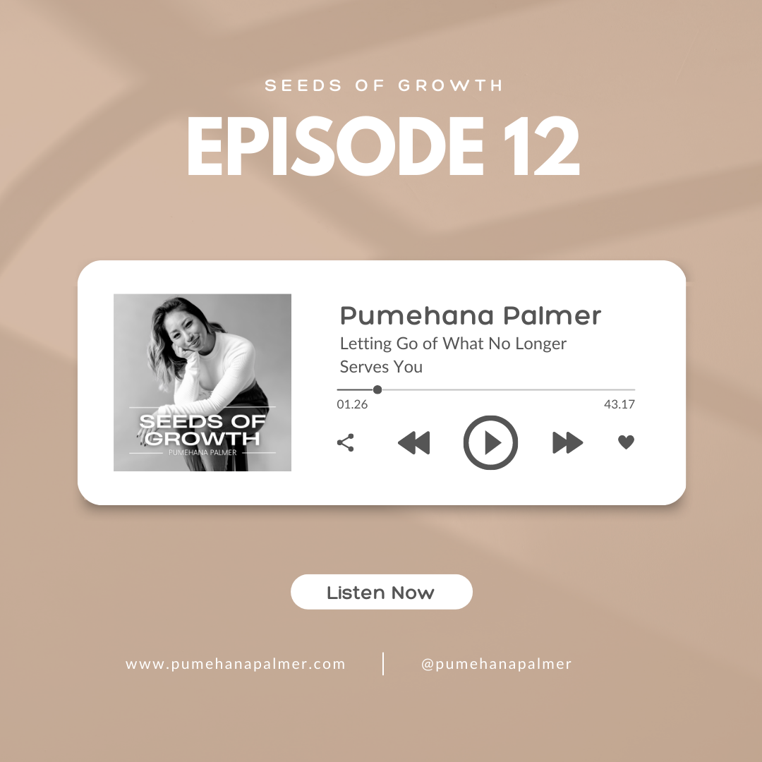 Episode 12: Letting Go of What No Longer Serves You