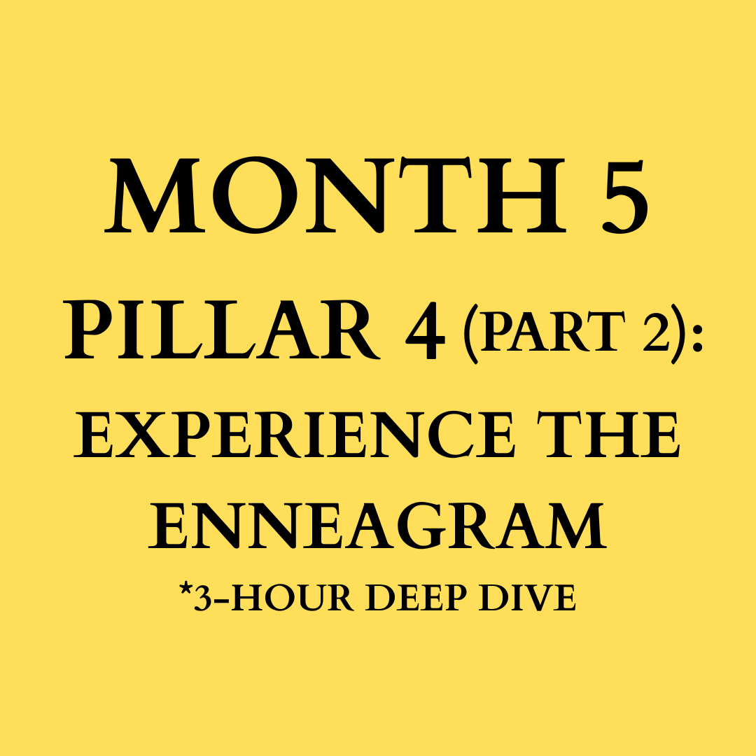 Month 5: Pillar Four (Part 2) - Experience The Enneagram