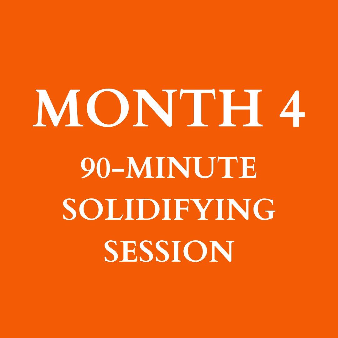 Month 4: Solidifying Session