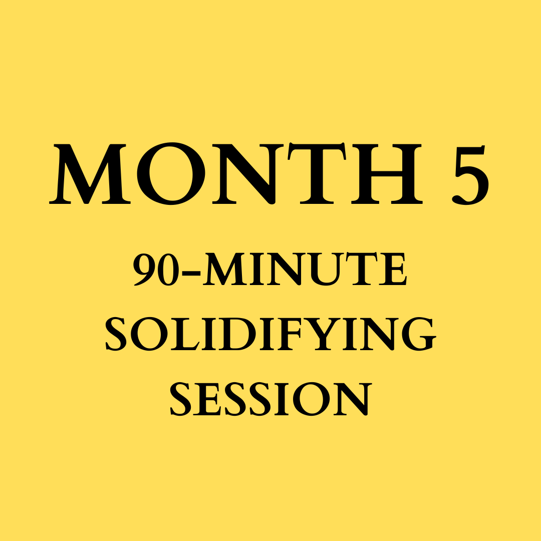 Month 5: Solidifying Session