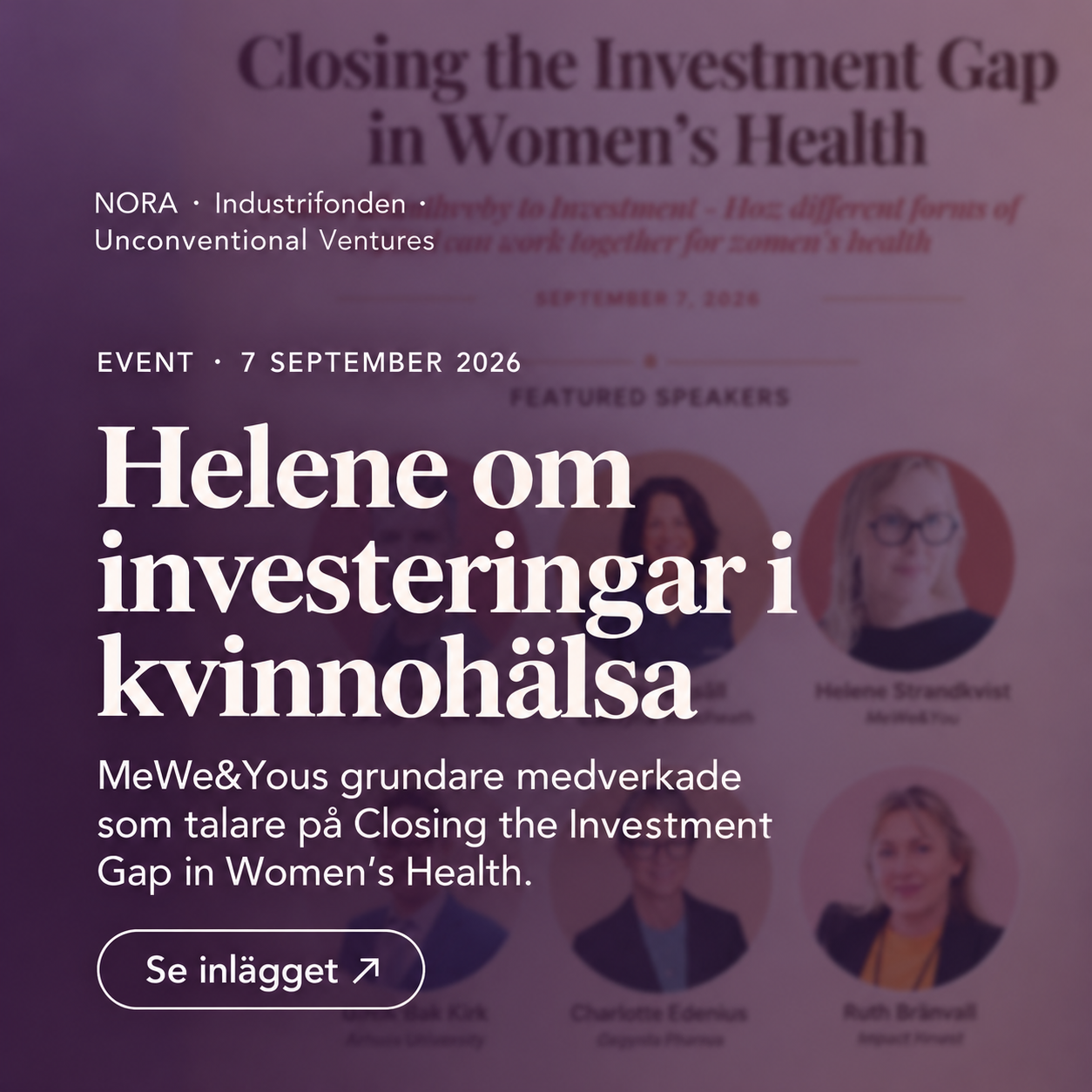 Helene Strandkvist, grundare av MeWe&You, medverkade som talare på Closing the Investment Gap in Women’s Health den 7 september 2026. Ett event om investeringar i kvinnohälsa, arrangerat av NORA, Industrifonden och Unconventional Ventures.