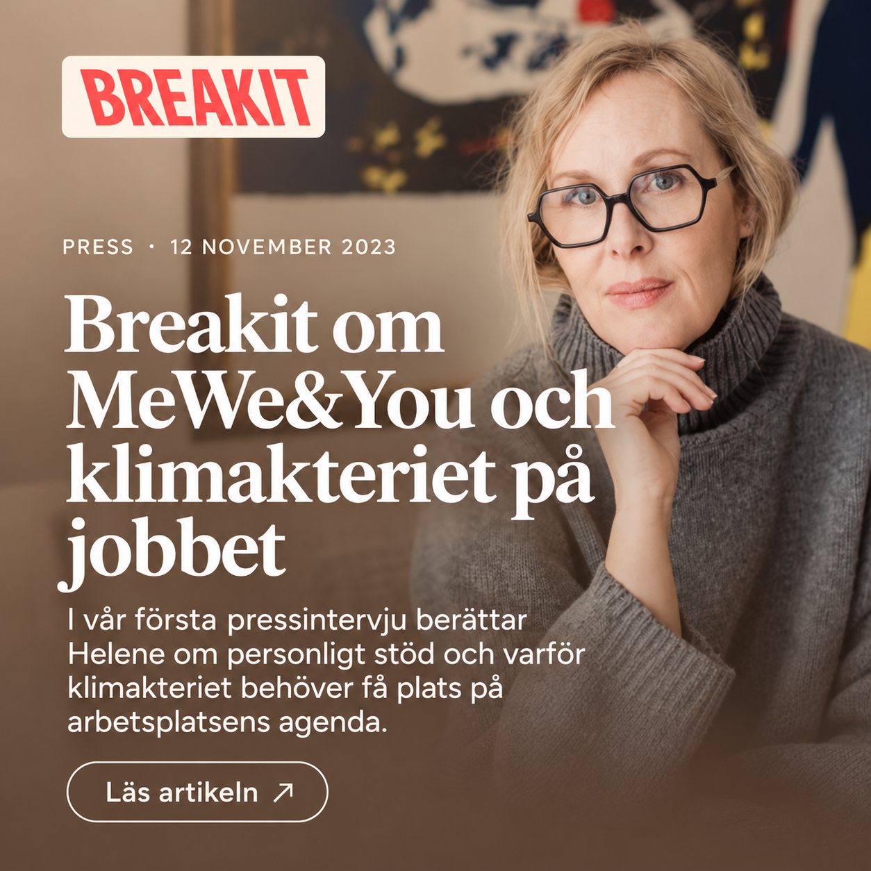 Breakits första intervju med MeWe&Yous grundare Helene Strandkvist om personligt klimakteriestöd och varför klimakteriet behöver få plats på arbetsplatsens agenda. Publicerad 12 november 2023.