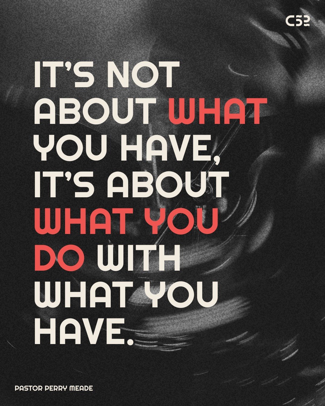 How will you steward what God has given you today?