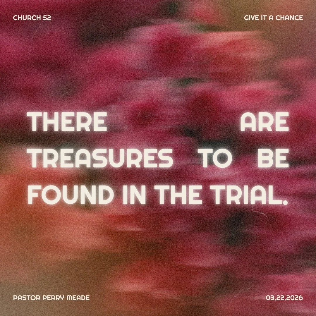 Watch the full sermon "Give It A Chance" on Youtube or listen to the Church 52 Podcast wherever you stream.