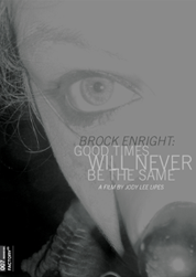 BROCK ENRIGHT: GOOD TIMES WILL NEVER BE THE SAME /// JODY LEE LIPES