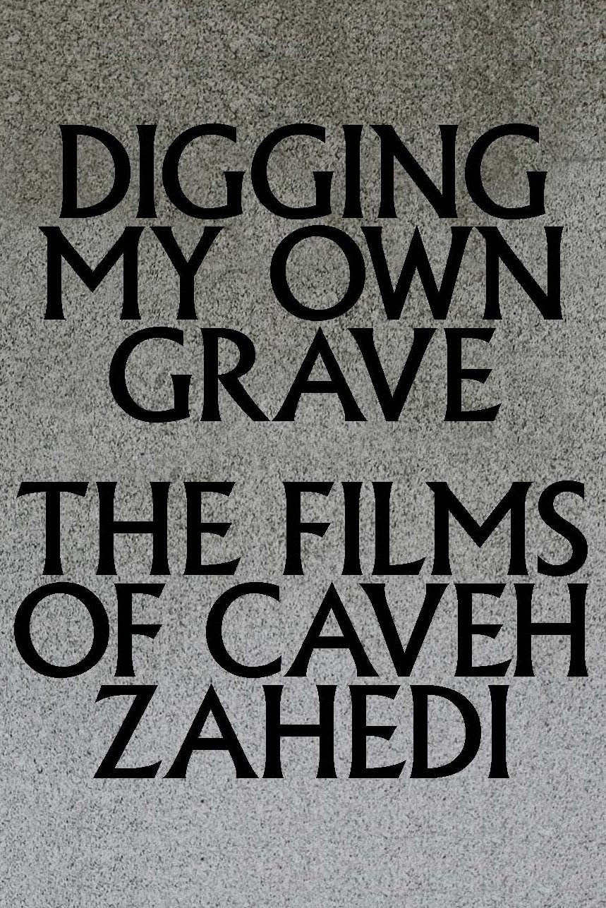DIGGING MY OWN GRAVE: THE FILMS OF CAVEH ZAHEDI /// CAVEH ZAHEDI