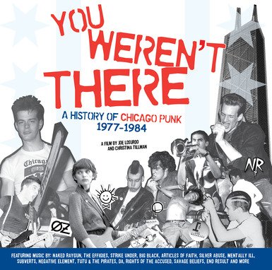 VARIOUS ARTISTS /// YOU WEREN'T THERE: A HISTORY OF CHICAGO PUNK 1977-1984 SOUNDTRACK
