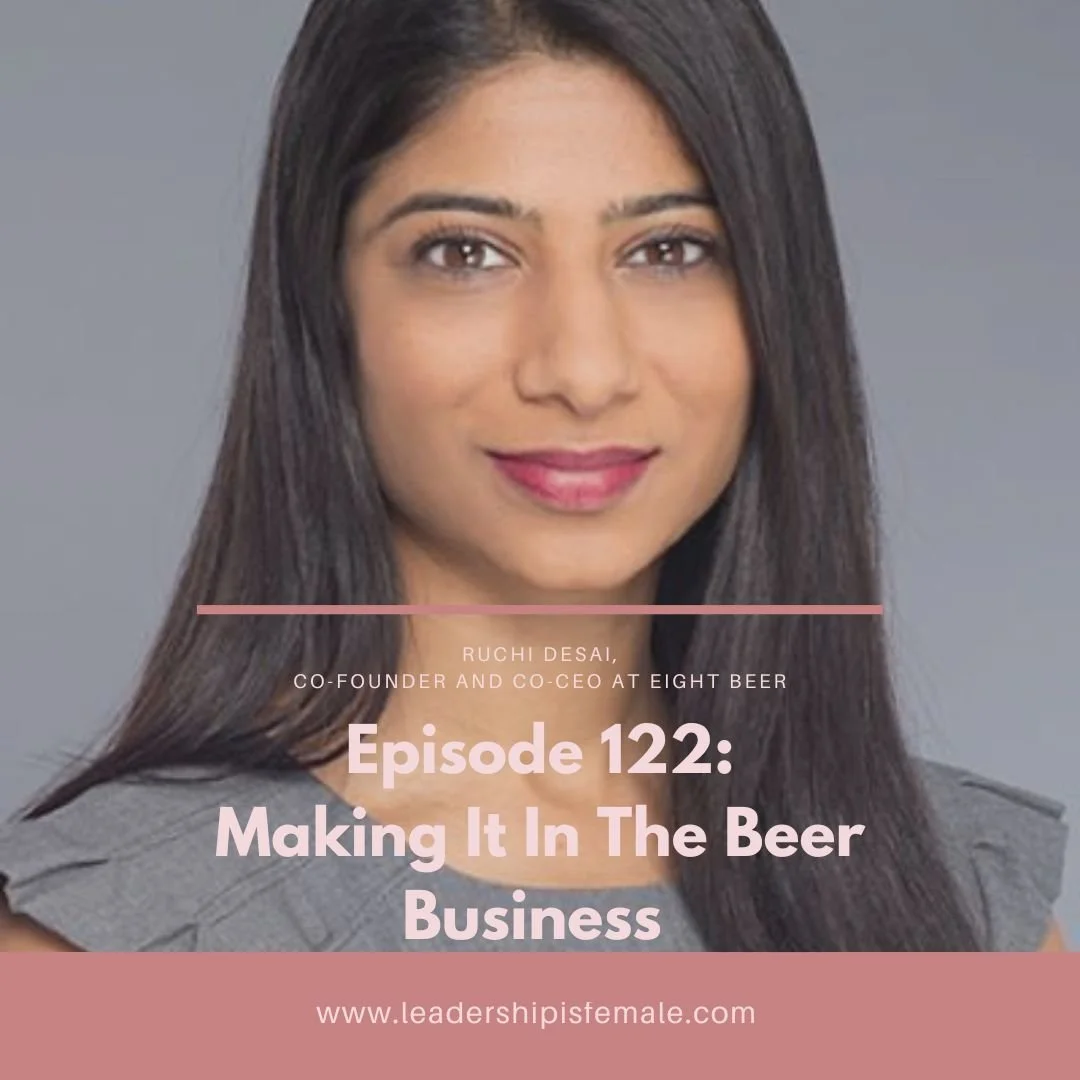 122. Making it in the Beer Business with Ruchi Dasai, Co-Founder and Co-CEO