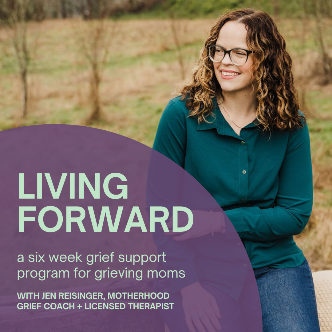 Woman with glasses and curly hair sitting in an outdoor setting, promotional text "Living Forward: a six week grief support program for grieving moms with Jen Reisinger, Motherhood Grief Coach + Licensed Therapist."
