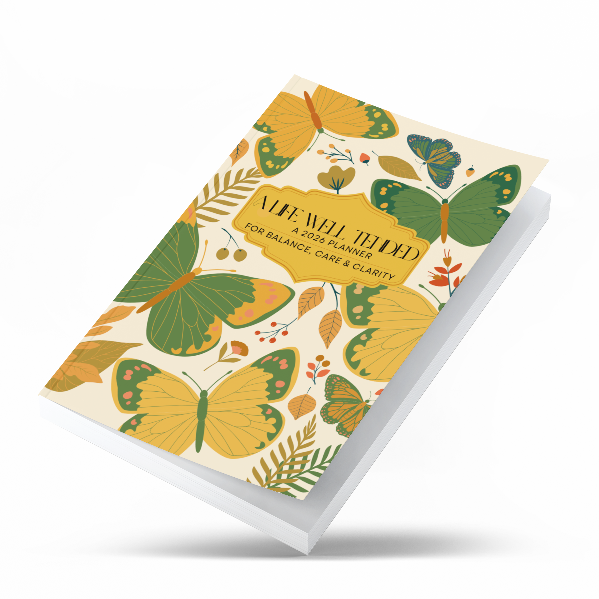 A Life Well Tended: For Balance, Care & Clarity