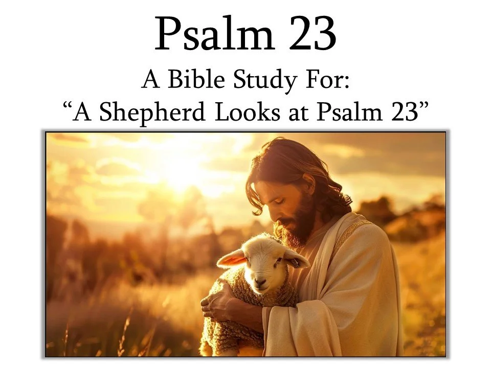 Psalm 23, A Bible study companion to "A Shepherd Looks at Psalm 23 ...