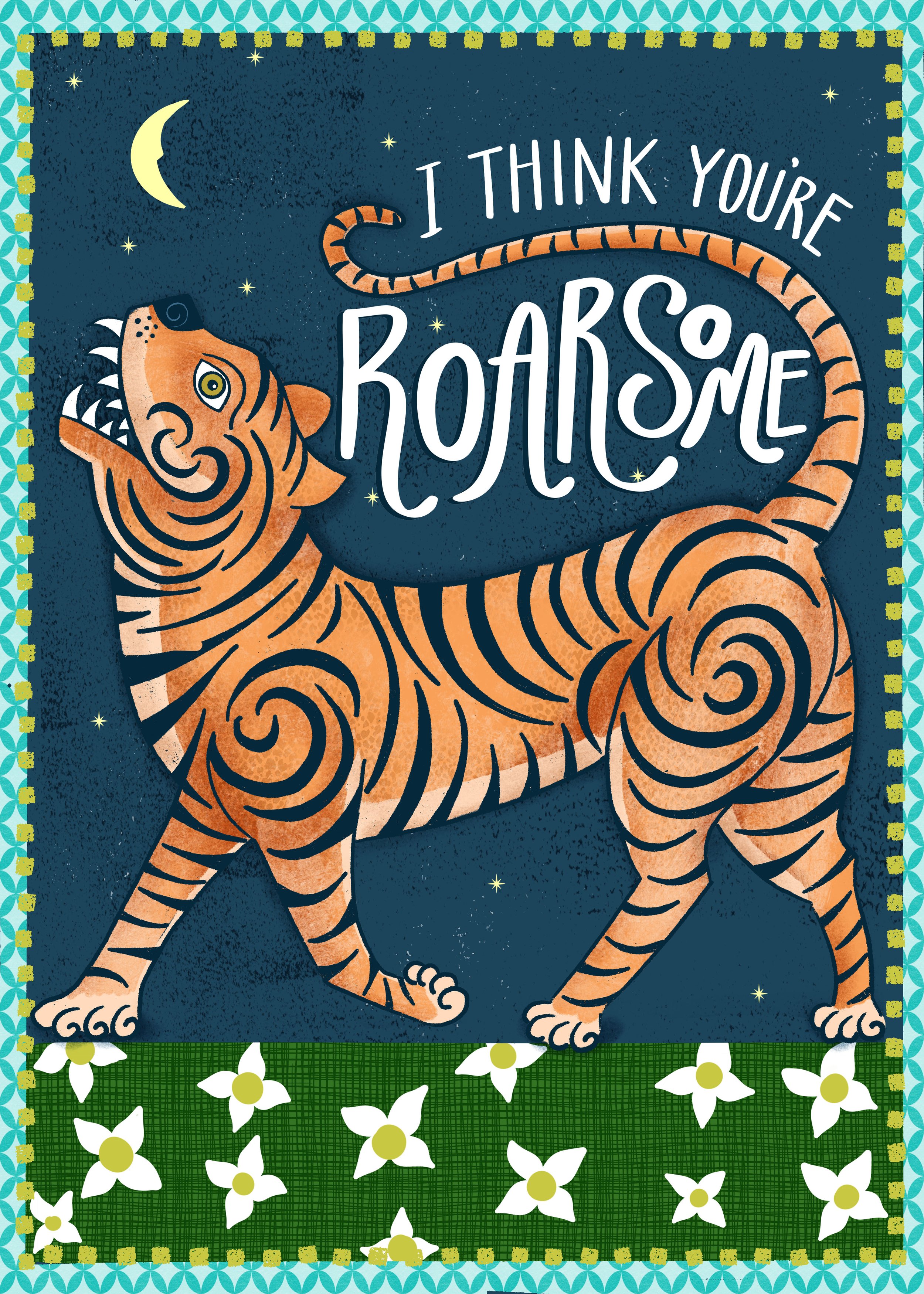 A colorful illustrated card features a smiling tiger with orange and black stripes against a night sky with stars and a crescent moon. The tiger is holding a speech bubble with the words "I think you're roarsome." The bottom of the card has a green s