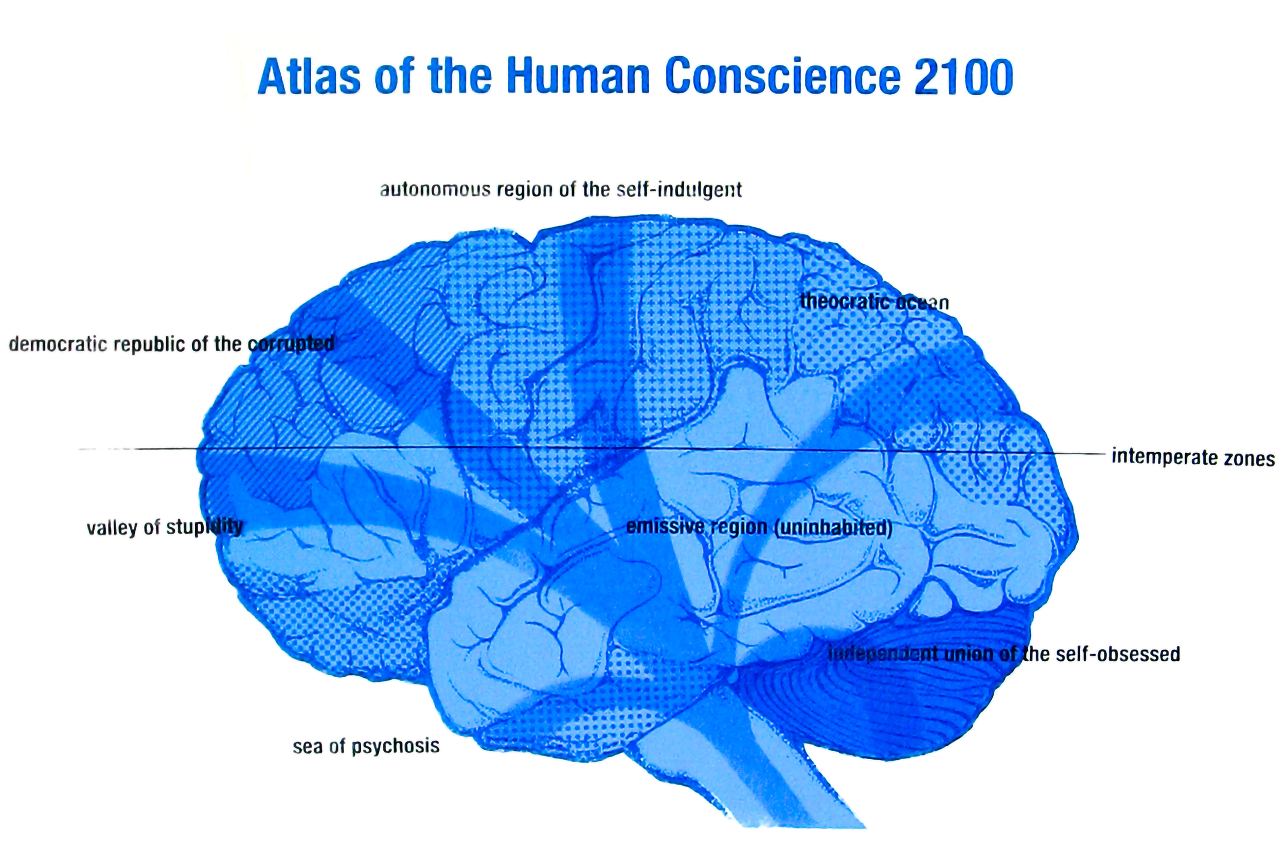 A blue diagram of a human brain labeled 'Atlas of the Human Conscience 2100' with humorous regions such as 'autonomous region of the self-indulgent,' 'democratic republic of the corrupted,' and 'sea of psychosis.'