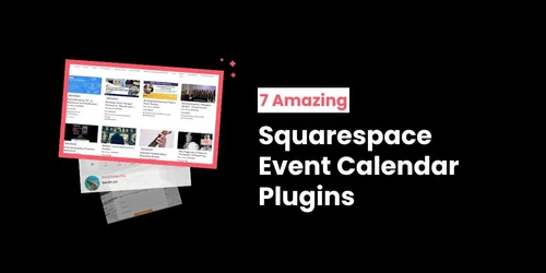 7 Most Useful Squarespace Calendar Plugins for Events 2025