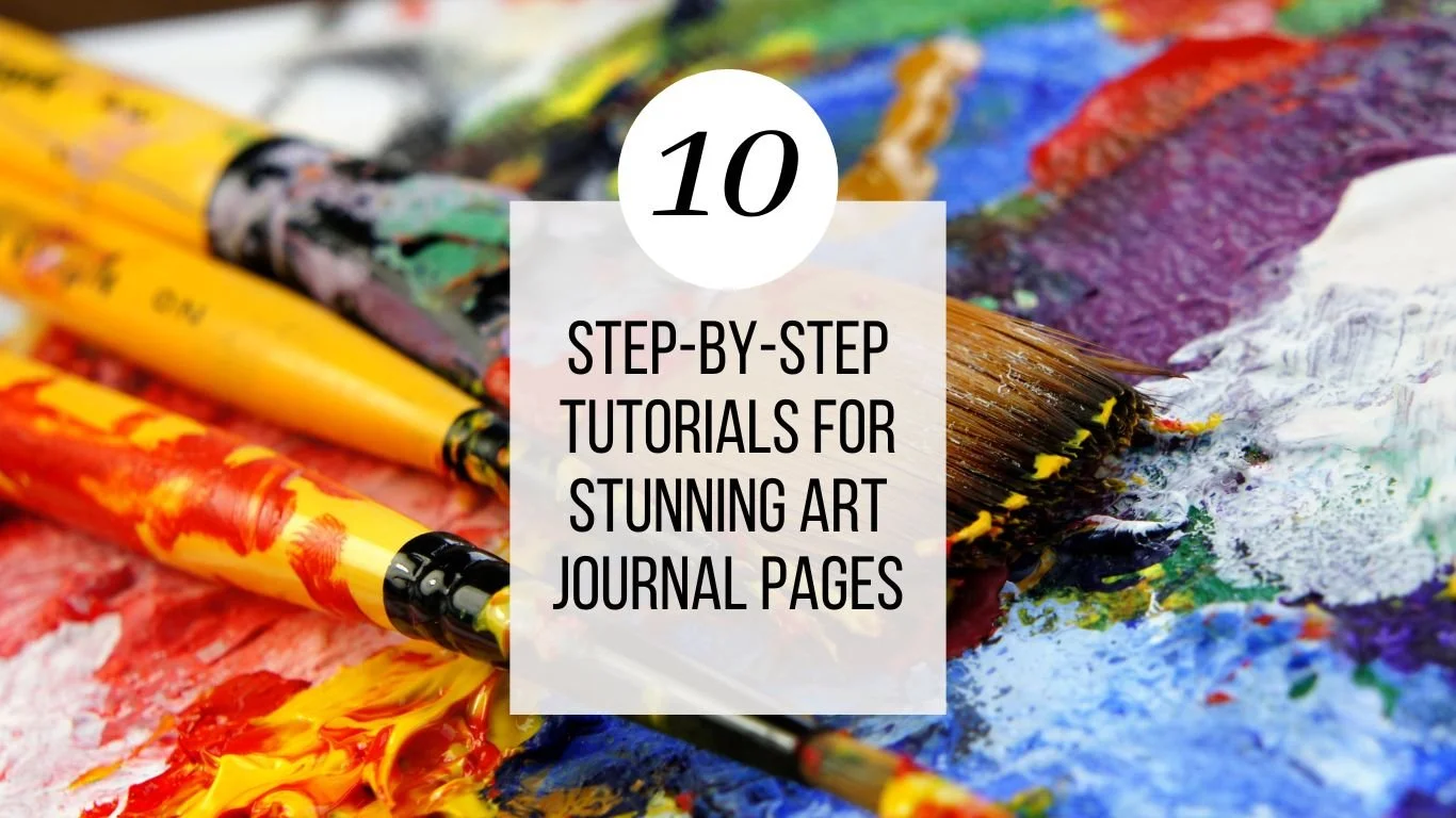10 Step-by-Step Tutorials for Stunning Art Journal Pages