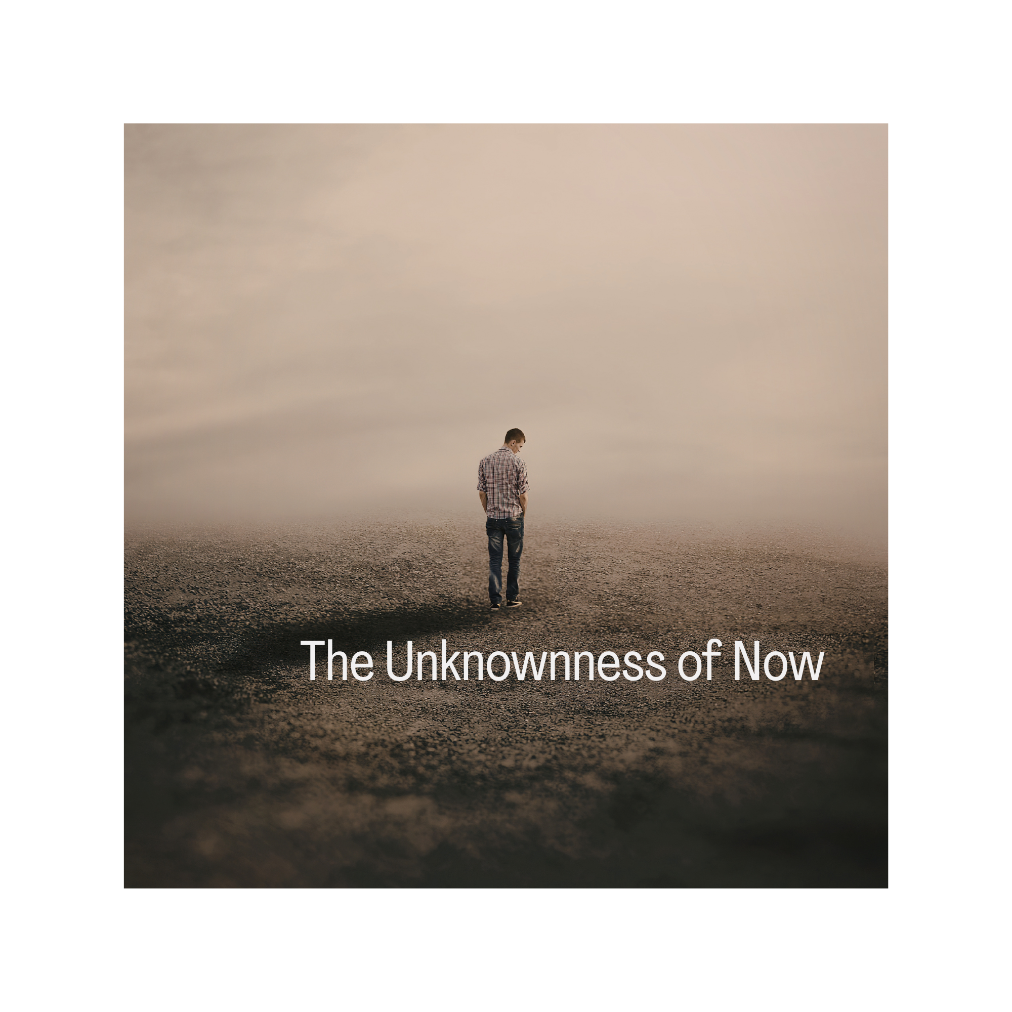 The Unknownness of Now