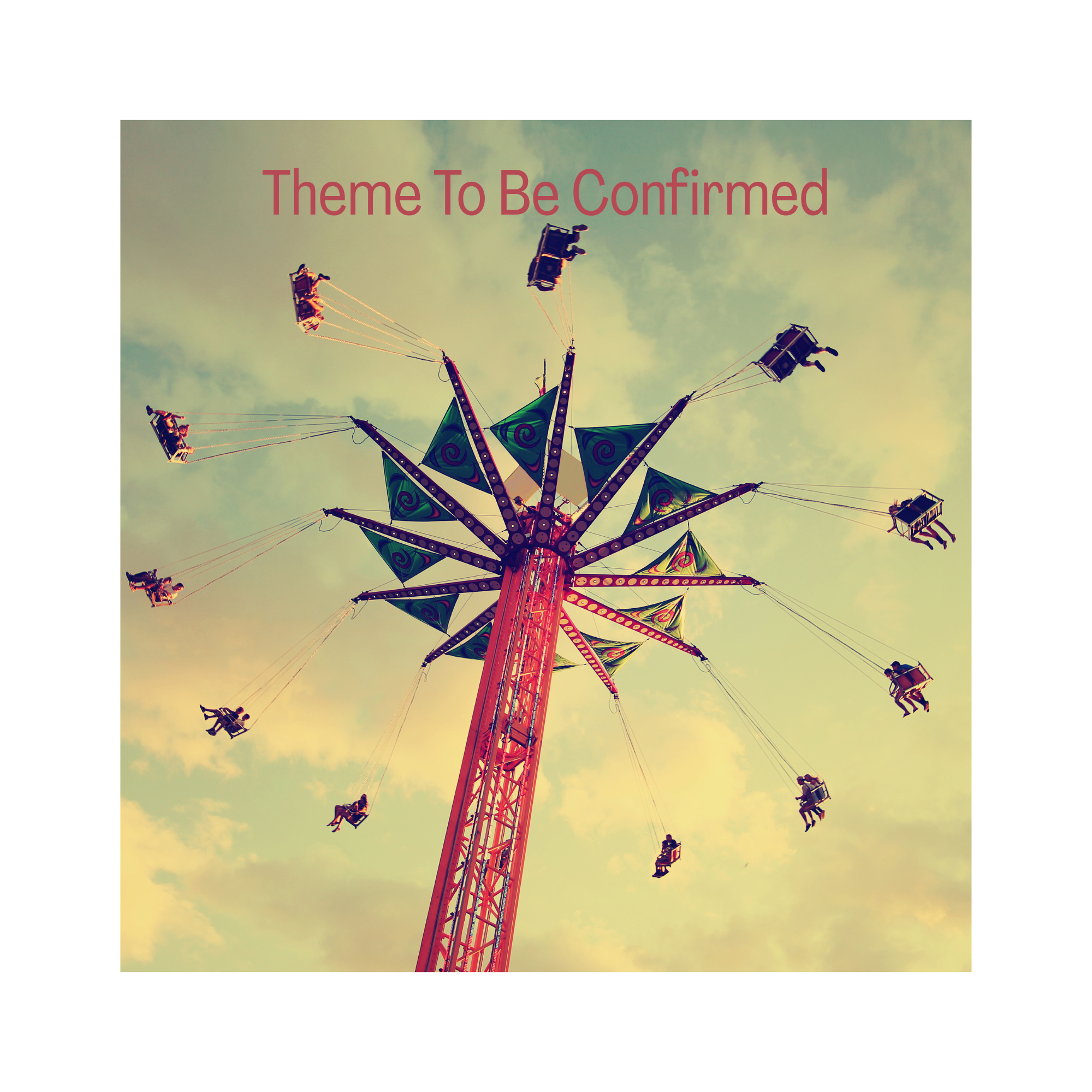 Theme To Be Confirmed