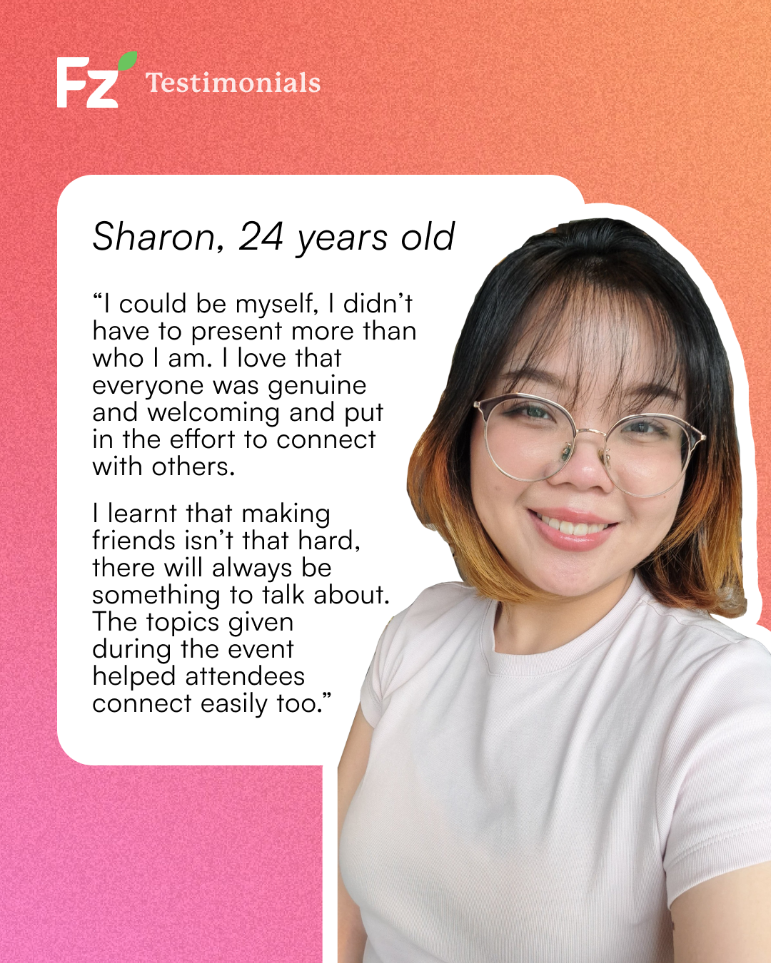 A testimonial from Sharon, 24. "I could be myself, I didn't have to present more than who I am."