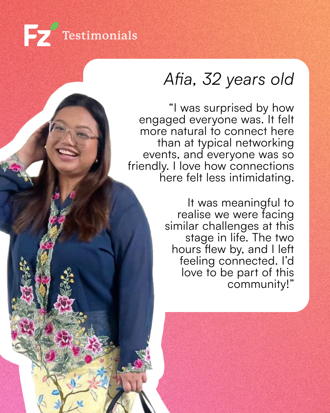 Testimonial from Afia, 32. "It was meaningful to realise we were facing similar challenges at this stage in life."
