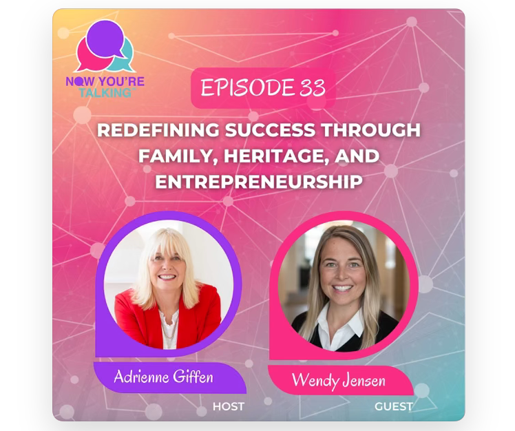 Now You're Talking Podcast with Wendy Jensen Redefining Success and Building a Business