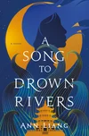 A Song to Drown Rivers — Ann Liang