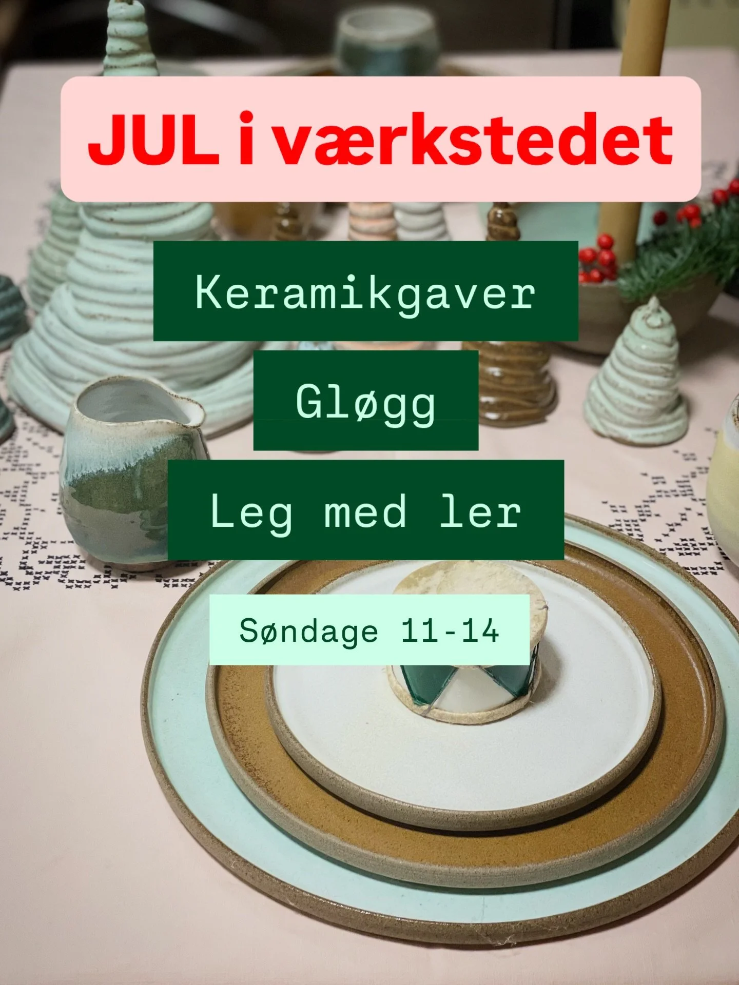 S&oslash;ndage i december 11-14
Kom og hils p&aring; i v&aelig;rkstedet. Vi har gl&oslash;gg og kaffe og s&oslash;de bidder. Og du kan sysle med ler og skabe dine egne juleminder. 
Der er masser af keramik p&aring; hylderne og stadig en smule andenso