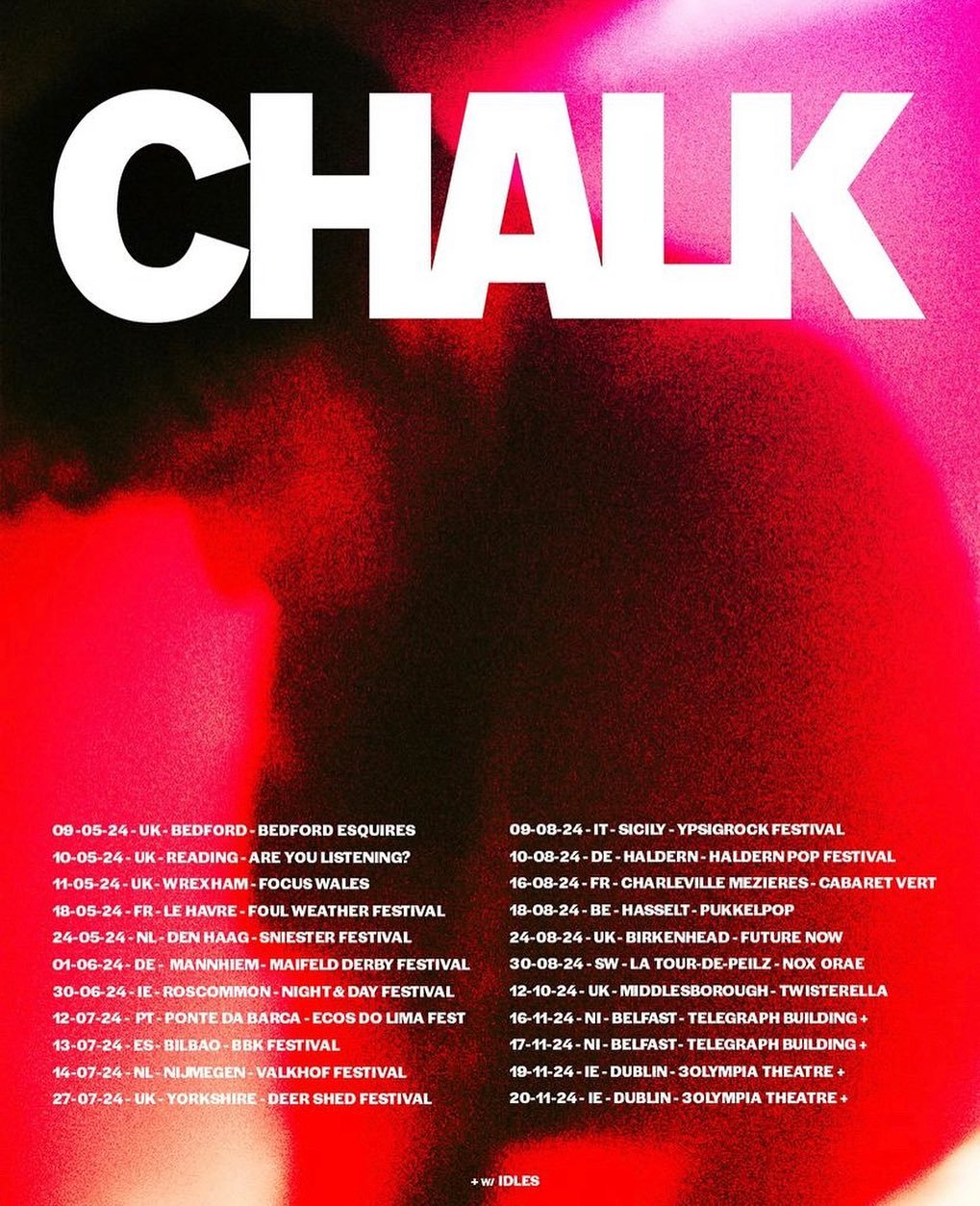 C H A L K

2024 is gonna be a busy one for @chalkband 

Headlining their first festival @twisterellafestival, supporting @idlesband and hitting up many spots around Europe. 

Do not miss this band live.

More tba 🌍